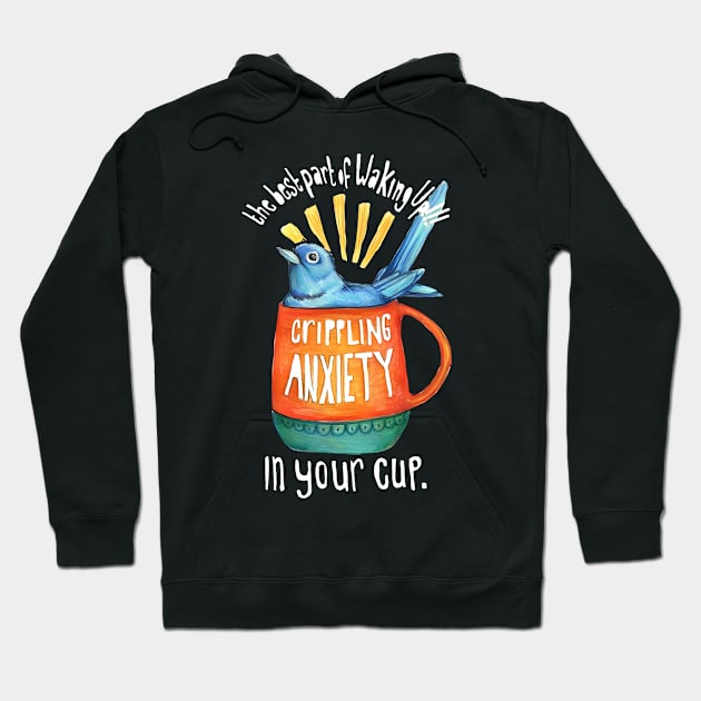 The Best Part Of Waking Up!!! Crippling Anxiety Hoodie by YassineCastle